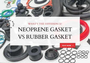 Neoprene Gasket Vs Rubber Gasket